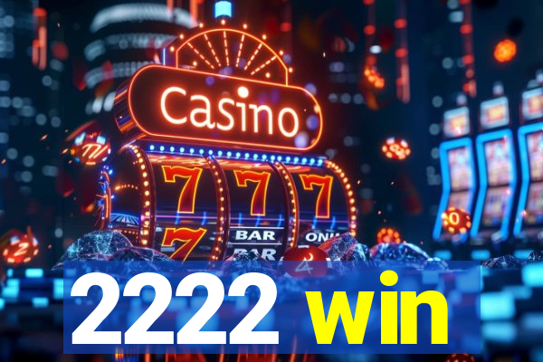 2222 win